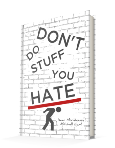 don't do stuff you hate