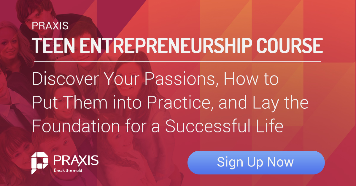 Praxis Teen Entrepreneurship Course