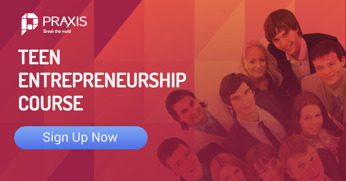 Praxis Teen Entrepreneurship Course